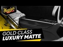 Meguiar's Gold Class Luxury Matte - 16oz – video 1
